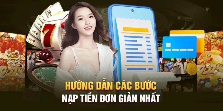 Hướng Dẫn Nạp Tiền 789Win Nhanh Chóng, An Toàn Và Tiện Lợi Nhất